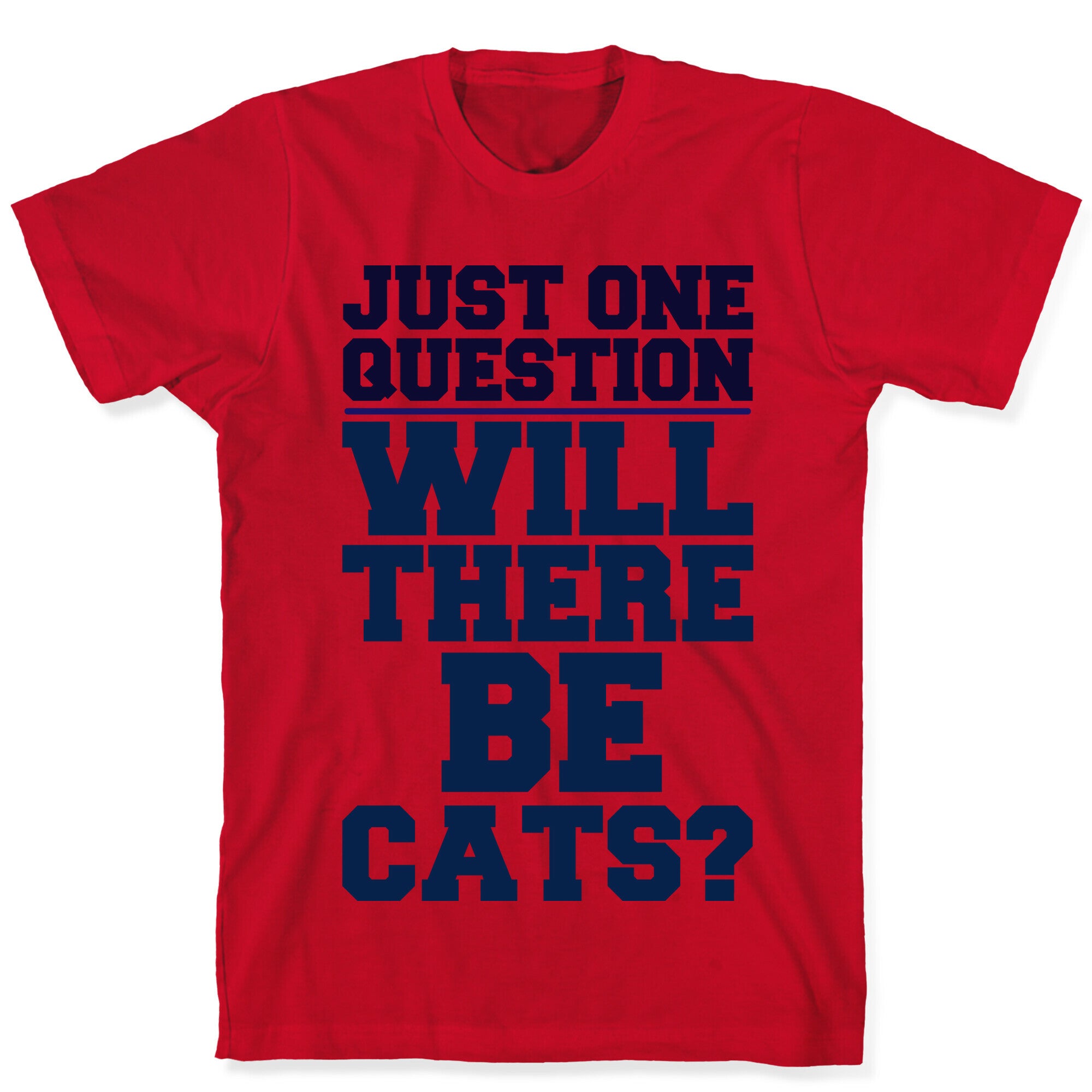 Will There Be Cats? T-Shirt